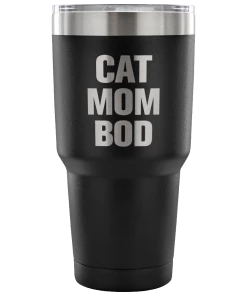 Teelaunch ACCESSORY | CAT MOM BOD | 30 OUNCE VACUUM TUMBLER Cat Designs