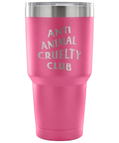 Teelaunch Tumblers Accessory | Anti Animal Cruelty Cruelty Club | 30 Ounce Vacuum Tumbler