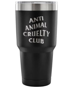 Teelaunch Tumblers Accessory | Anti Animal Cruelty Cruelty Club | 30 Ounce Vacuum Tumbler