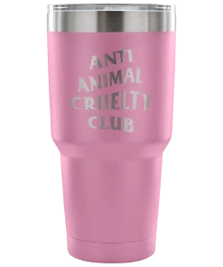 Teelaunch Tumblers Accessory | Anti Animal Cruelty Cruelty Club | 30 Ounce Vacuum Tumbler
