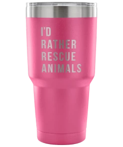 Teelaunch Tumblers Accessory | I'd Rather Rescue Animals | 30 Ounce Vacuum Tumbler