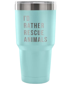 Teelaunch Tumblers Accessory | I'd Rather Rescue Animals | 30 Ounce Vacuum Tumbler