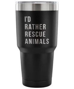Teelaunch Tumblers Accessory | I'd Rather Rescue Animals | 30 Ounce Vacuum Tumbler