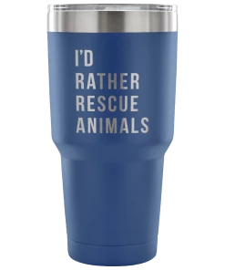 Teelaunch Tumblers Accessory | I'd Rather Rescue Animals | 30 Ounce Vacuum Tumbler