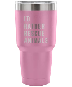 Teelaunch Tumblers Accessory | I'd Rather Rescue Animals | 30 Ounce Vacuum Tumbler