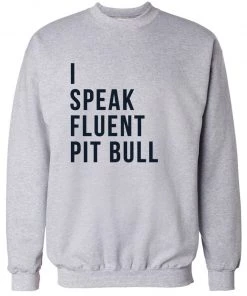 Arm The Animals Unisex | I Speak Fluent Pit Bull | Crewneck Sweatshirt Crew Sweatshirts