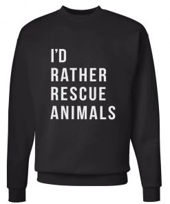 Arm The Animals Unisex | I'd Rather Rescue Animals | Crewneck Sweatshirt Crew Sweatshirts