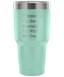 Teelaunch Tumblers Accessory | With My Dog | 30 Ounce Vacuum Tumbler