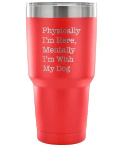 Teelaunch Tumblers Accessory | With My Dog | 30 Ounce Vacuum Tumbler