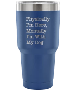 Teelaunch Tumblers Accessory | With My Dog | 30 Ounce Vacuum Tumbler