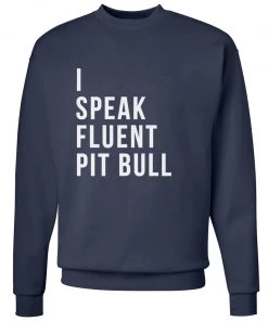 Arm The Animals Unisex | I Speak Fluent Pit Bull | Crewneck Sweatshirt Crew Sweatshirts
