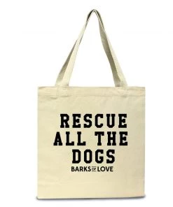 Barks Of Love Accessories | Rescue All The Dogs | Tote Bag Dog Designs