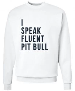 Arm The Animals Unisex | I Speak Fluent Pit Bull | Crewneck Sweatshirt Crew Sweatshirts