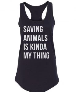 Arm The Animals Women's | Saving Animals Is Kinda My Thing | Ideal Tank Top