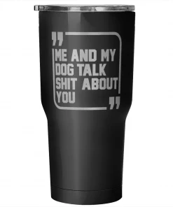 Teelaunch Accessory | Sh*t Talkers (Dog) | 30 Ounce Vacuum Tumbler