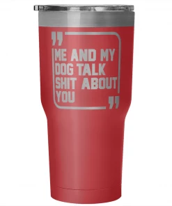 Teelaunch Accessory | Sh*t Talkers (Dog) | 30 Ounce Vacuum Tumbler