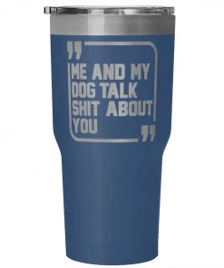 Teelaunch Accessory | Sh*t Talkers (Dog) | 30 Ounce Vacuum Tumbler