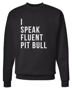 Arm The Animals Unisex | I Speak Fluent Pit Bull | Crewneck Sweatshirt Crew Sweatshirts