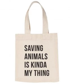Arm The Animals Accessories | Saving Animals Is Kinda My Thing | Tote Bag $10 & Under