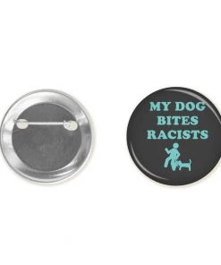 Arm The Animals Accessory | My Dog Bites Racists | Button BIG SALE - BOGO 50!!!