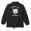 Arm The Animals Unisex | Shut Up Karen | Coaches Jacket