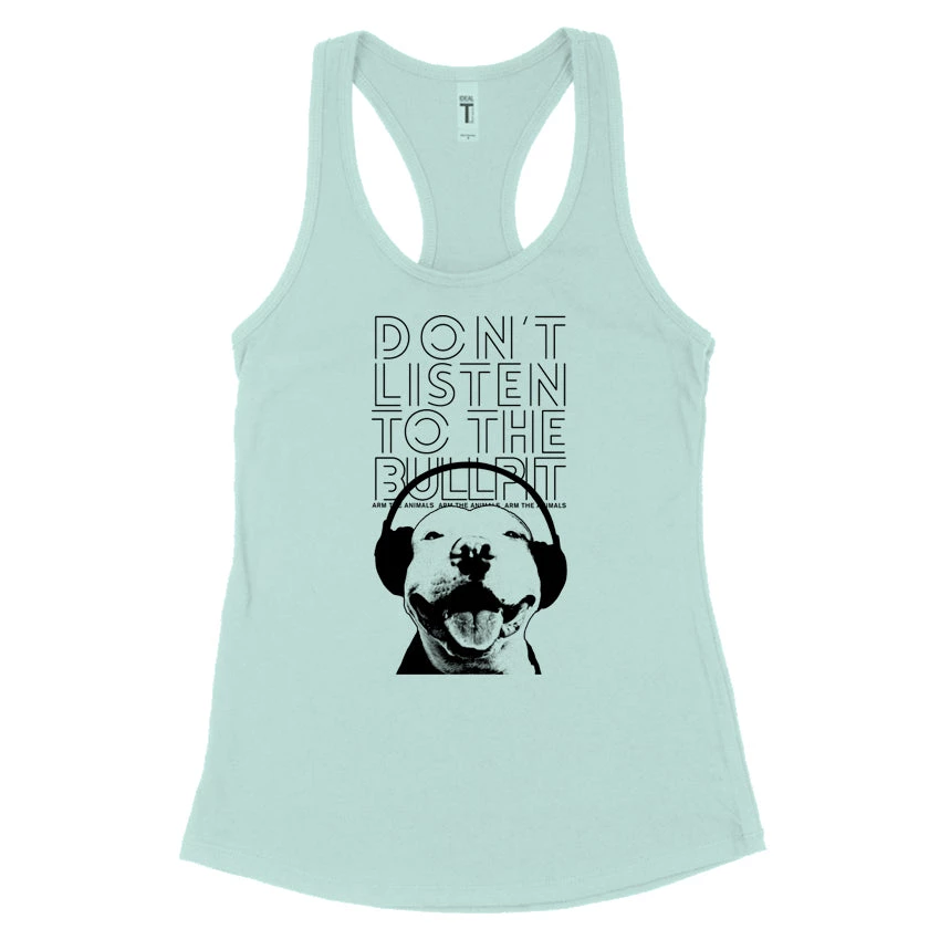 Arm The Animals Women's | Don't Listen To The Bullpit | Ideal Tank Tank Tops