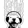 Arm The Animals Stickers | Don't Listen To The Bullpit | Die Cut Sticker