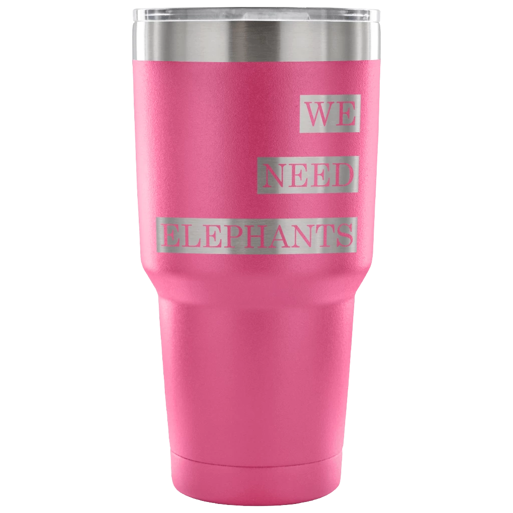 Teelaunch Accessory | We Need Elephants | 30 Ounce Vacuum Tumbler Tumblers
