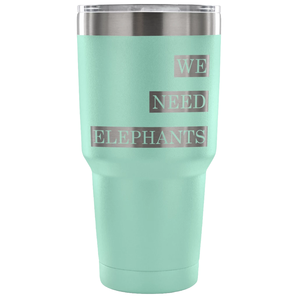 Teelaunch Accessory | We Need Elephants | 30 Ounce Vacuum Tumbler Tumblers