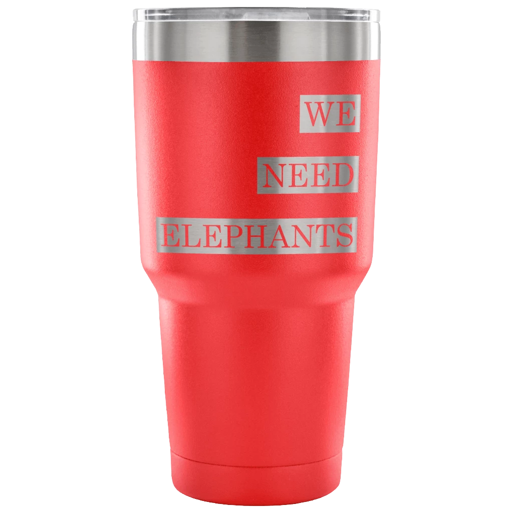 Teelaunch Accessory | We Need Elephants | 30 Ounce Vacuum Tumbler Tumblers