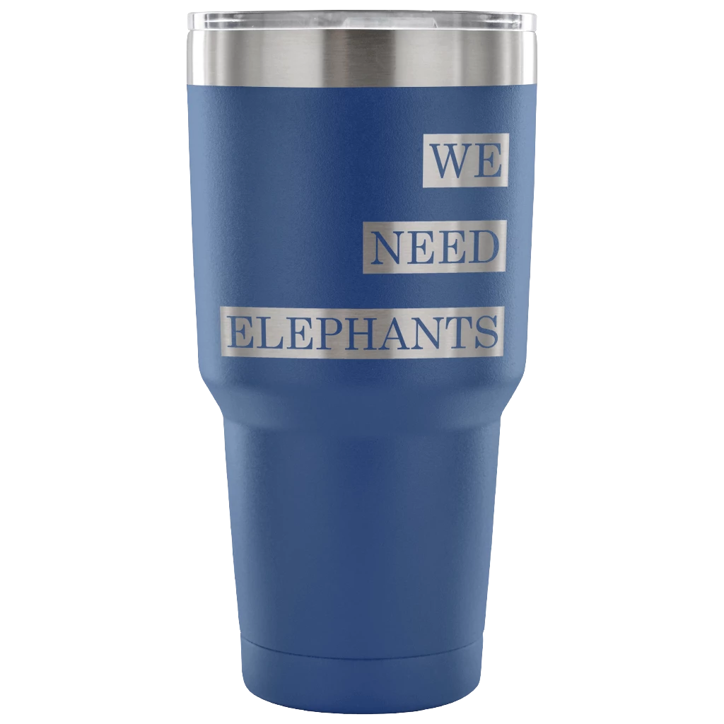 Teelaunch Accessory | We Need Elephants | 30 Ounce Vacuum Tumbler Tumblers