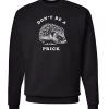 Arm The Animals Unisex | Don't Be A Prick | Crewneck Sweatshirt Crewneck Sweatshirts