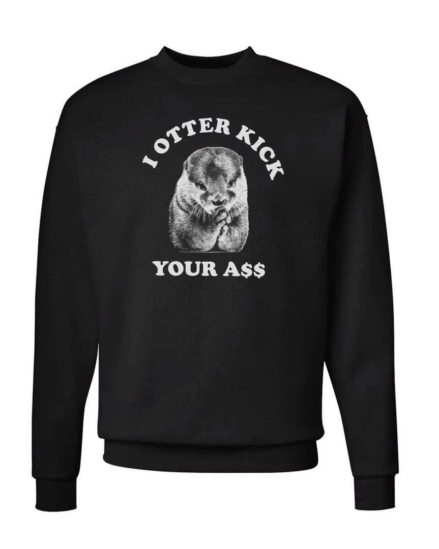 Arm The Animals Crewneck Sweatshirts Unisex | I Otter Kick Your A$$ | Crewneck Sweatshirt