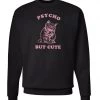 Arm The Animals Unisex | Cute But Psycho | Crewneck Sweatshirt Crew Sweatshirts