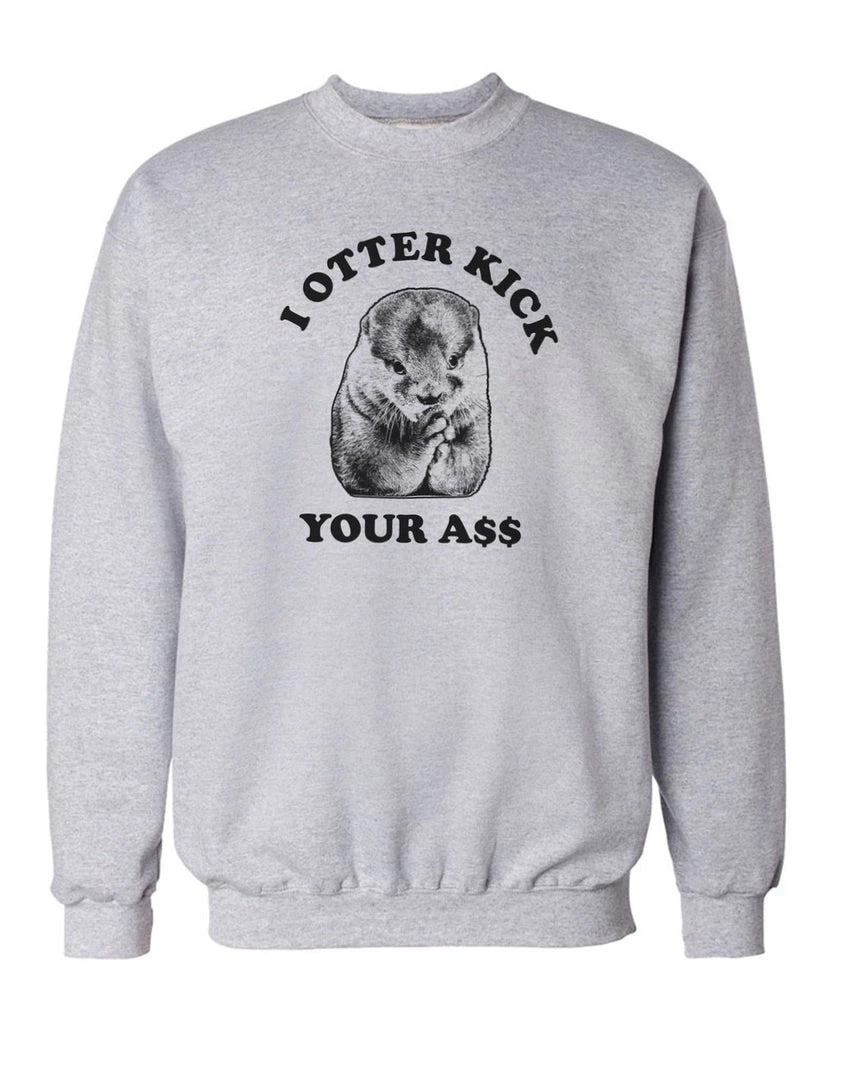 Arm The Animals Crewneck Sweatshirts Unisex | I Otter Kick Your A$$ | Crewneck Sweatshirt