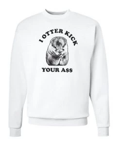 Arm The Animals Crewneck Sweatshirts Unisex | I Otter Kick Your A$$ | Crewneck Sweatshirt