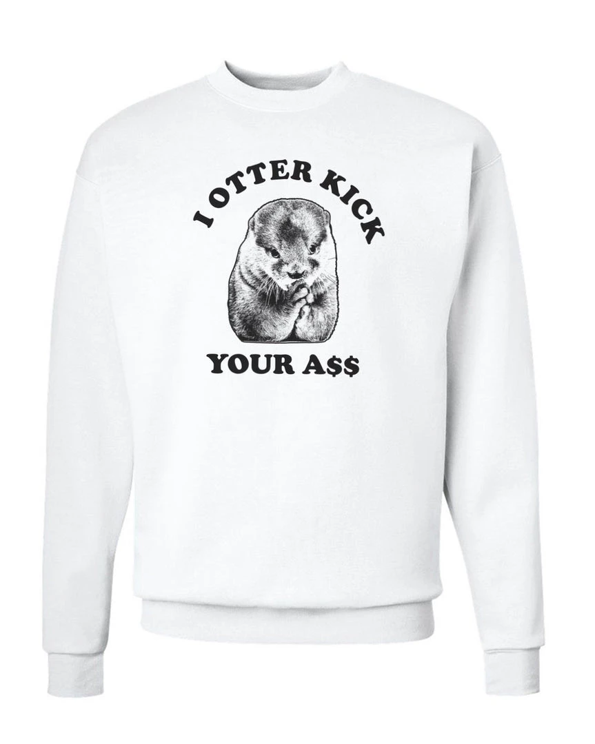 Arm The Animals Crewneck Sweatshirts Unisex | I Otter Kick Your A$$ | Crewneck Sweatshirt