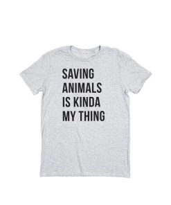 Arm The Animals Tees Unisex | Saving Animals Is Kinda My Thing | Crew