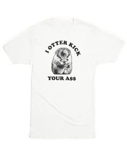 Arm The Animals Tees Unisex | I Otter Kick Your A$$ | Crew