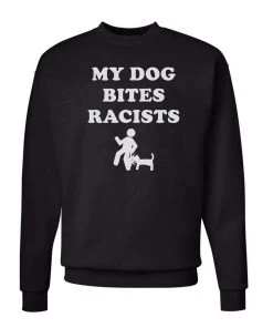 Arm The Animals Unisex | My Dog Bites Racists | Crewneck Sweatshirt