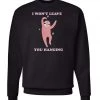 Arm The Animals Unisex | Won't Leave | Crewneck Sweatshirt Crewneck Sweatshirts