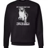 Arm The Animals Unisex | Just A Little Bit Husky | Crewneck Sweatshirt Crew Sweatshirts