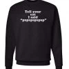Arm The Animals Unisex | Tell Your Cat | Crewneck Sweatshirt Crew Sweatshirts