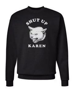 Arm The Animals Crew Sweatshirts Unisex | Shut Up Karen | Crewneck Sweatshirt