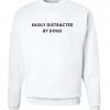 Arm The Animals Crew Sweatshirts Unisex | Easily Distracted Dog | Crewneck Sweatshirt