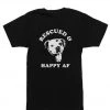 Animal Rescue Mission Unisex | Rescued And Happy AF | Crew
