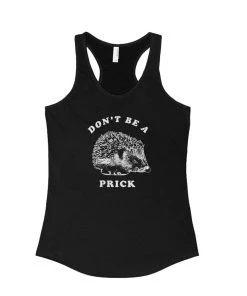 Arm The Animals Tank Tops Women's | Don't Be A Prick | Ideal Tank Top