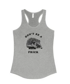 Arm The Animals Tank Tops Women's | Don't Be A Prick | Ideal Tank Top