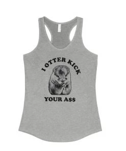 Arm The Animals Women's | I Otter Kick Your A$$ | Ideal Tank Top