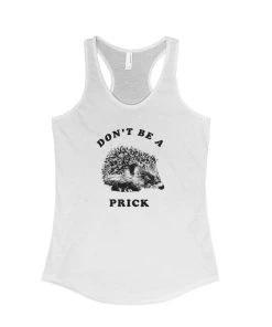 Arm The Animals Tank Tops Women's | Don't Be A Prick | Ideal Tank Top